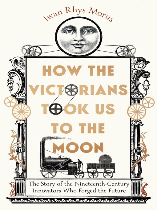 Title details for How the Victorians Took Us to the Moon by Iwan Rhys Morus - Available